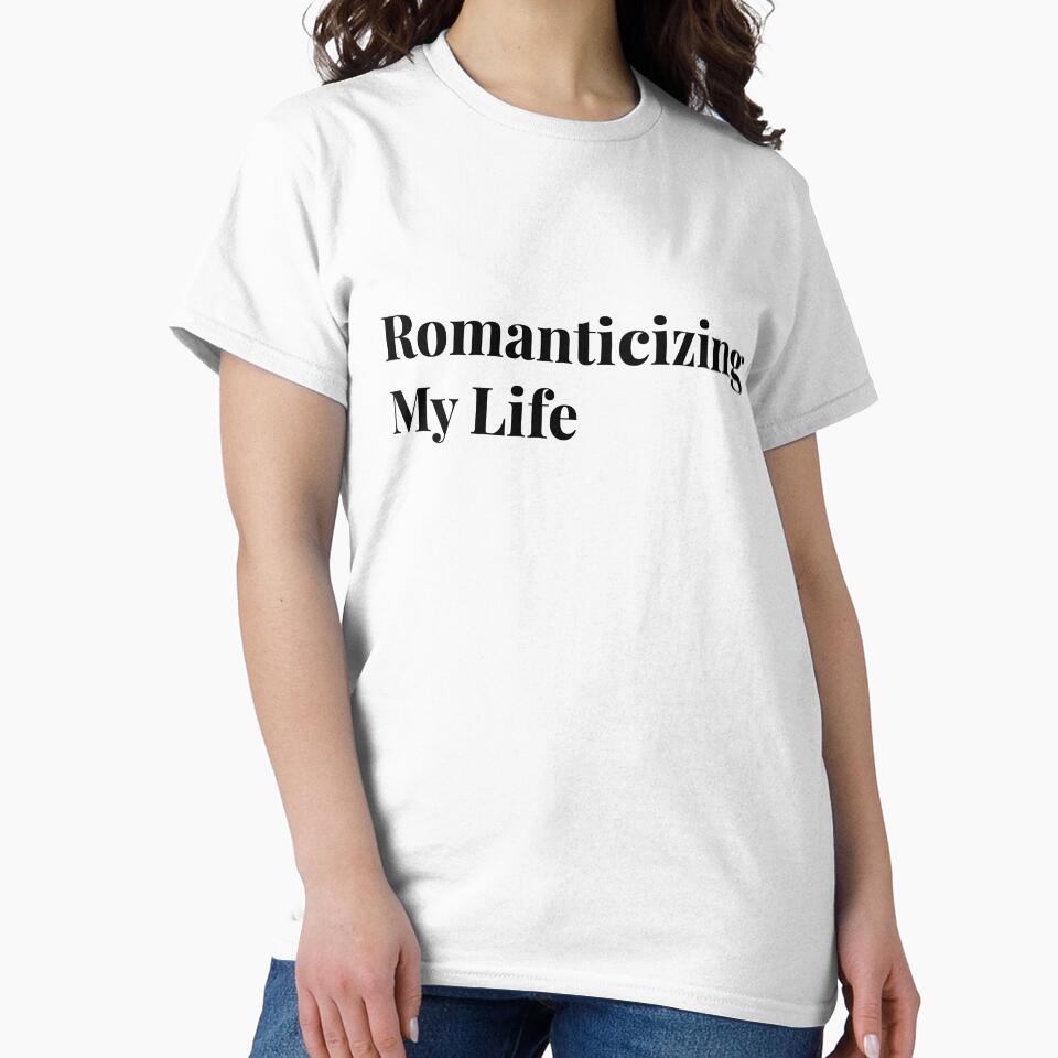 Romanticizing My Life Aesthetic Quote T-Shirt | Soft Girl Minimal Design by StarDesigns5