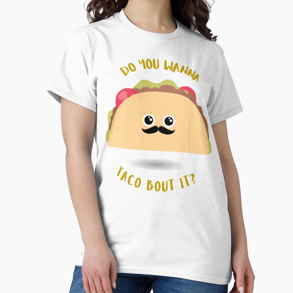 Do You Wanna Taco Bout It? by Arva-Designs
