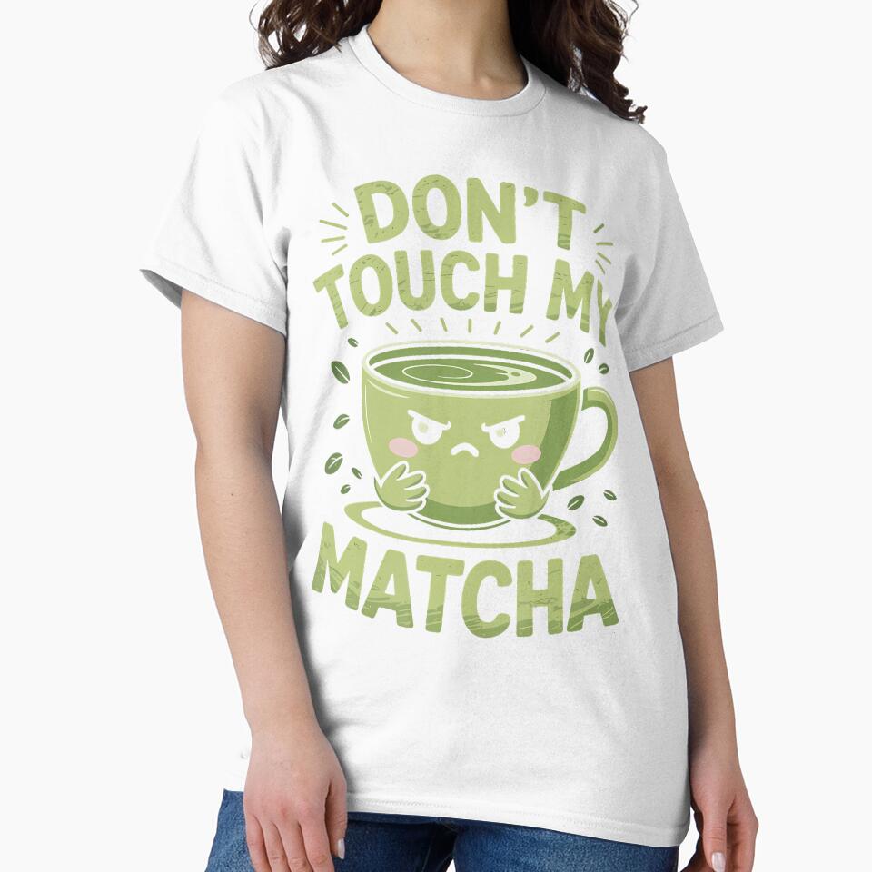 Don'T Touch My Matcha Green Tea Matcha by ChelseaEula