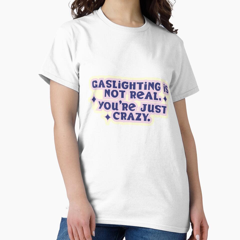 Gaslighting is not real. You're just Crazy. by chartsyiu