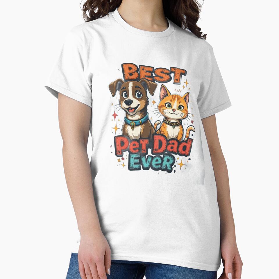 Best Pet Dad Ever Funny Dog And Cat Pet Lover T-Shirt by Amitabr14