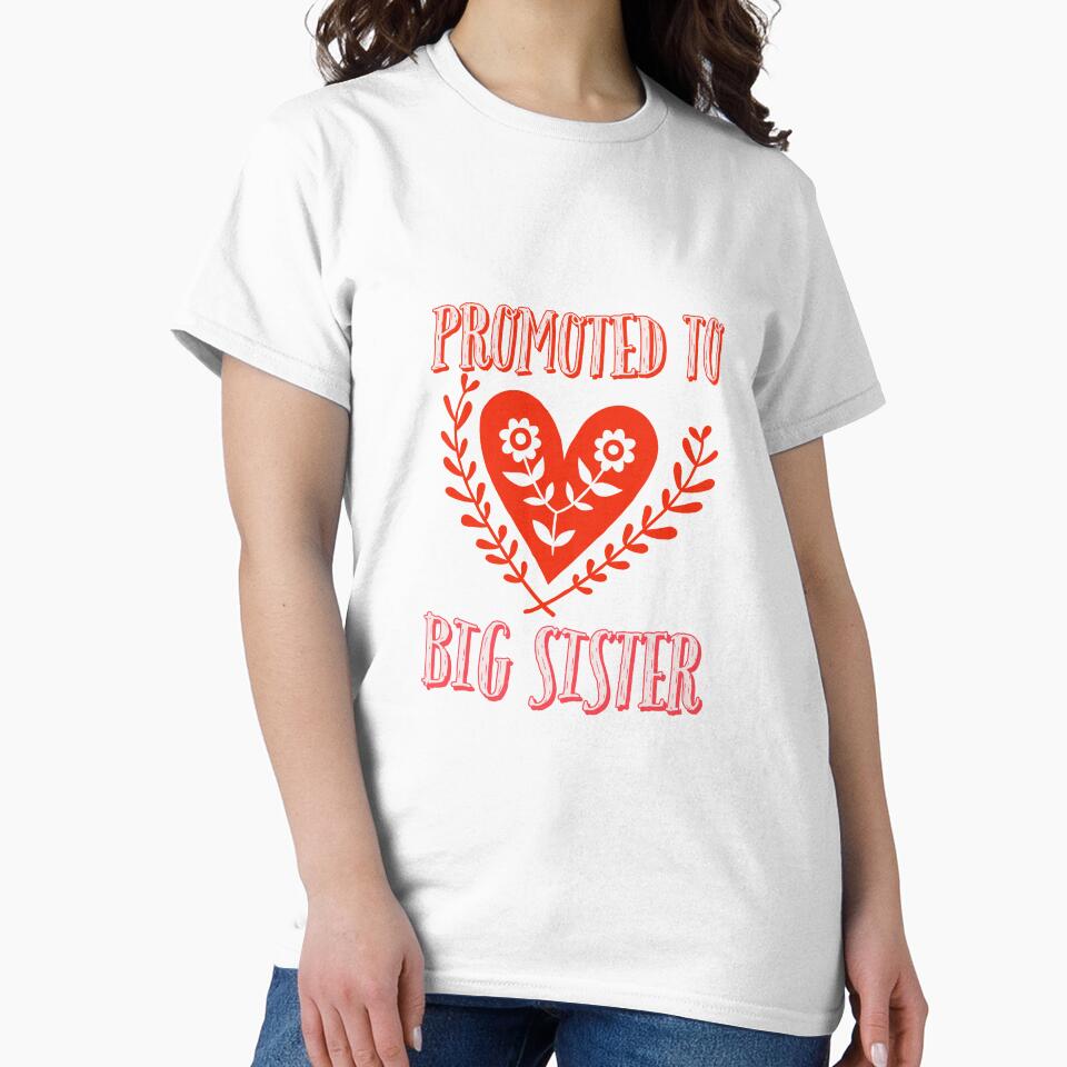 Big Sister Finally Classic T-shirt by Ryn2020