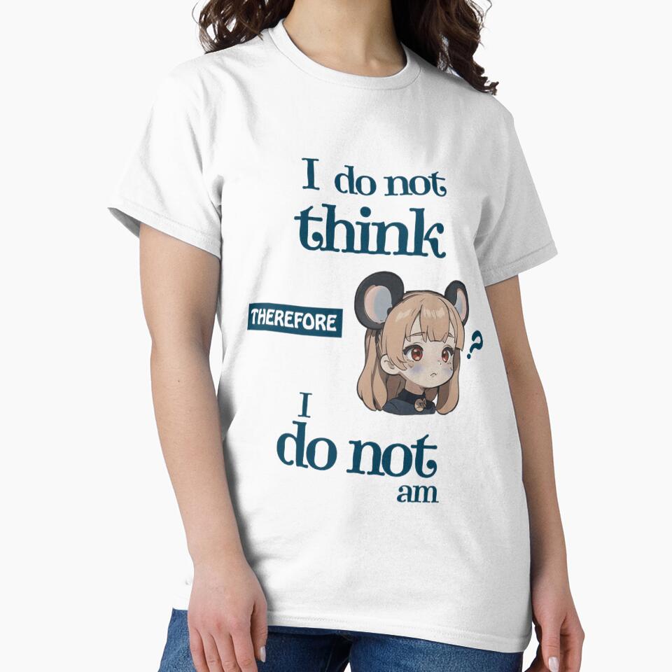 I Do Not Think Therefore I Do Not Am Kawaii by Civil-Style