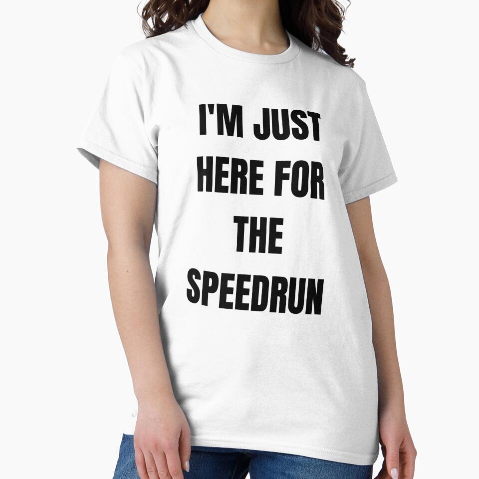 I’m Just Here for the Speedrun – Bold Text Speedrunning Quote by PHRASEandSTYLE