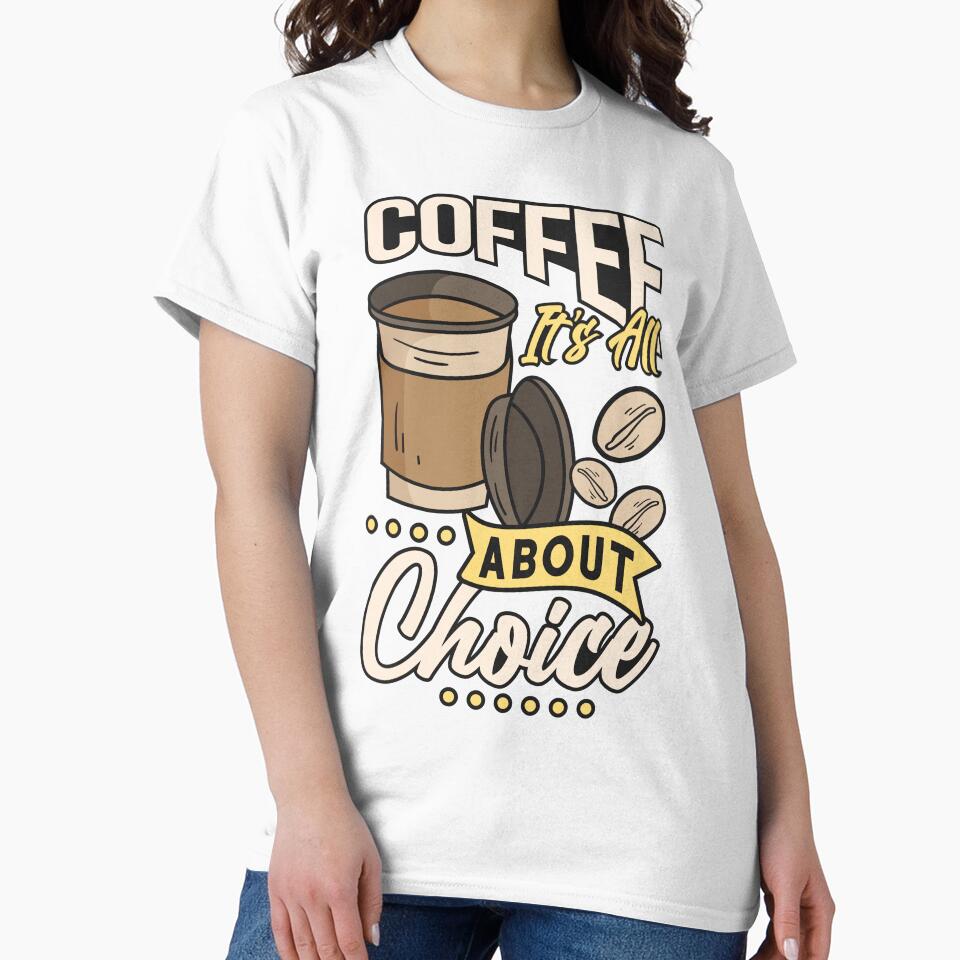 Caffeine Choices Coffee Lover Tee by RuyaFab