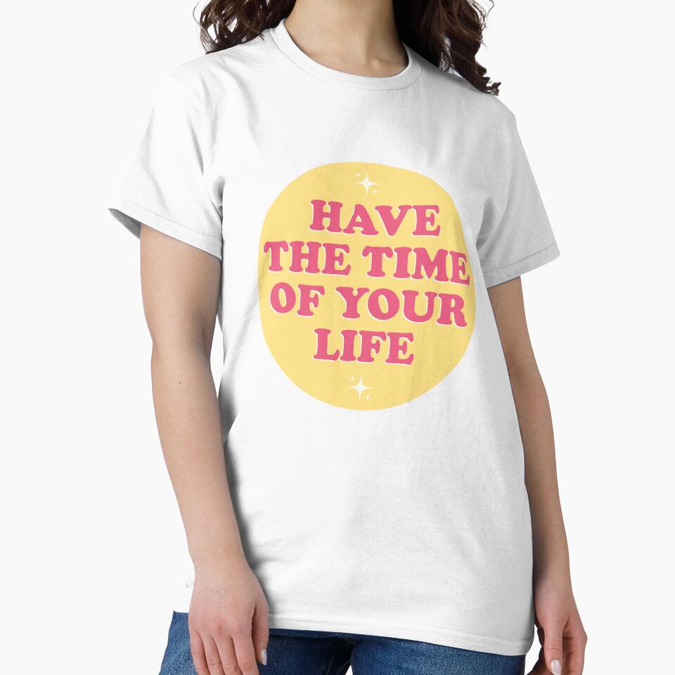 Have The Time Of Your Life - Groovy Aesthetic Inspirational Quote by kolshi-shop