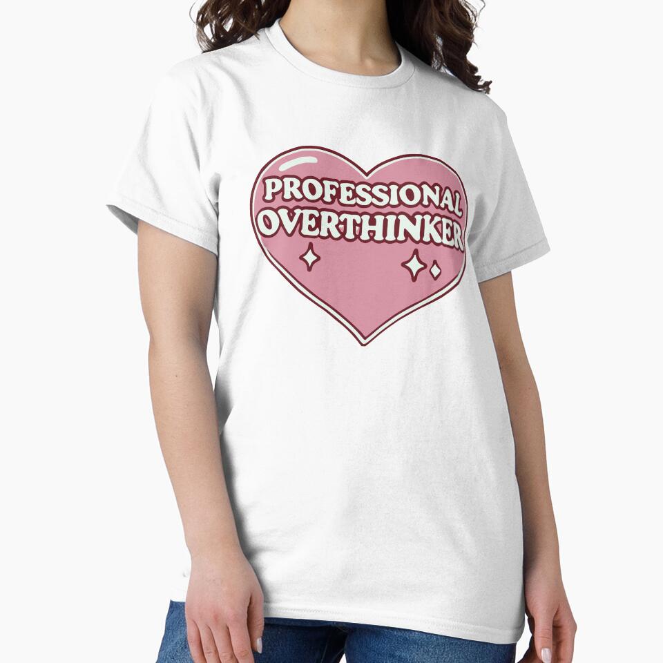 Professional Overthinker by thegirlyshoppe