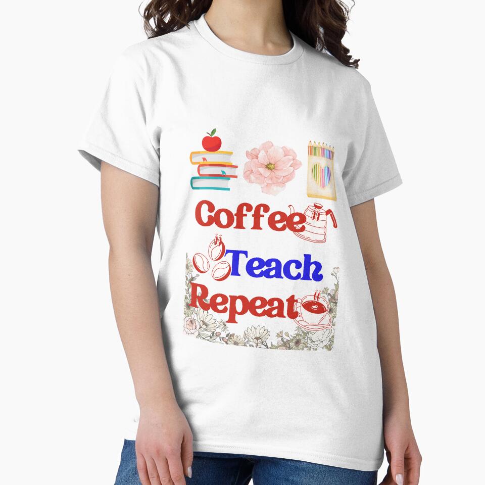 Coffee Teach Repeat – Teacher Life Coffee Design by Trendofashion