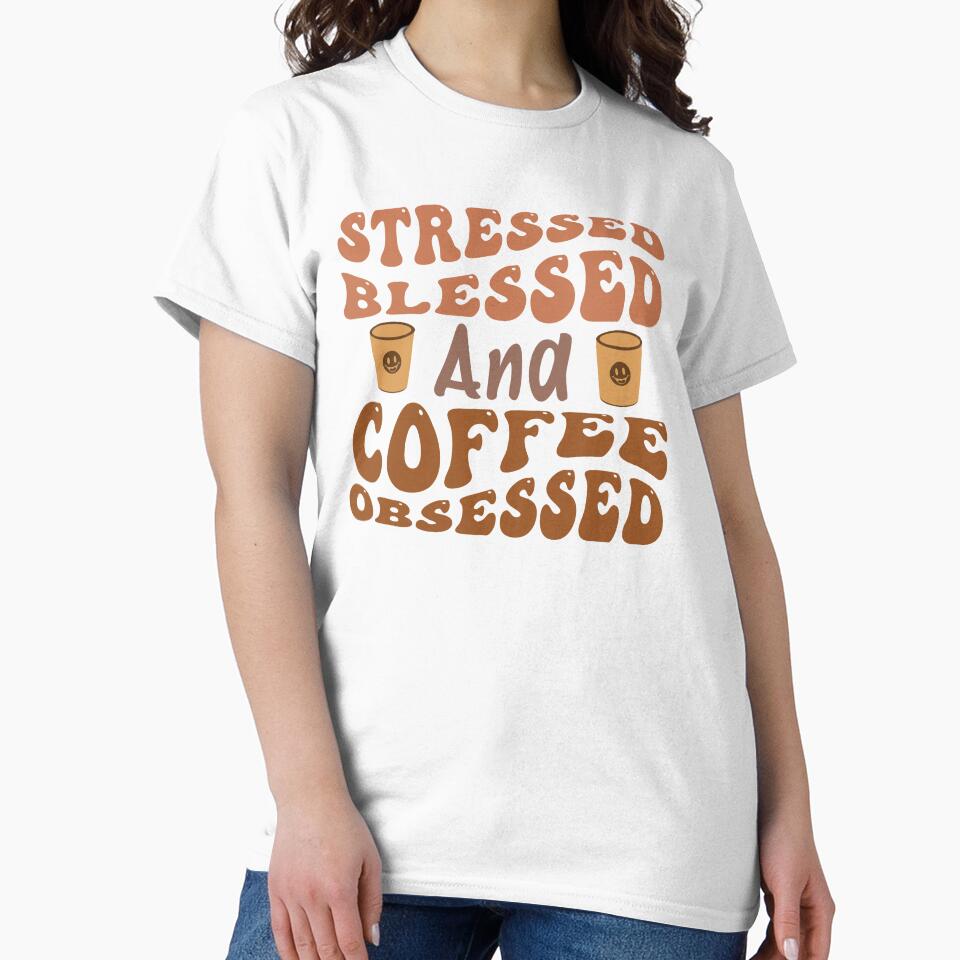 Stressed, Blessed, and Coffee Obsessed – Funny Coffee Lover Quote by artcultreone