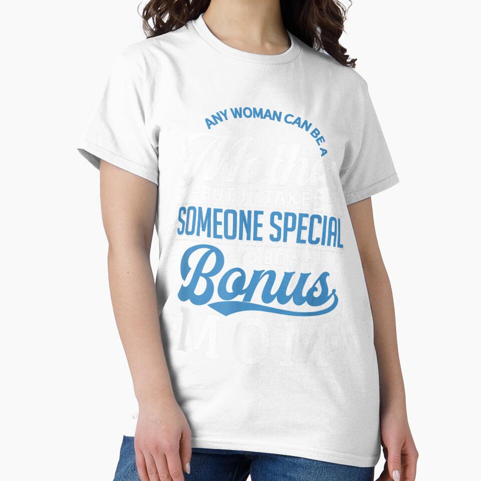 Bonus Mom Shirt Funny Mother's Day Stepmom Stepmother by Evrard122344