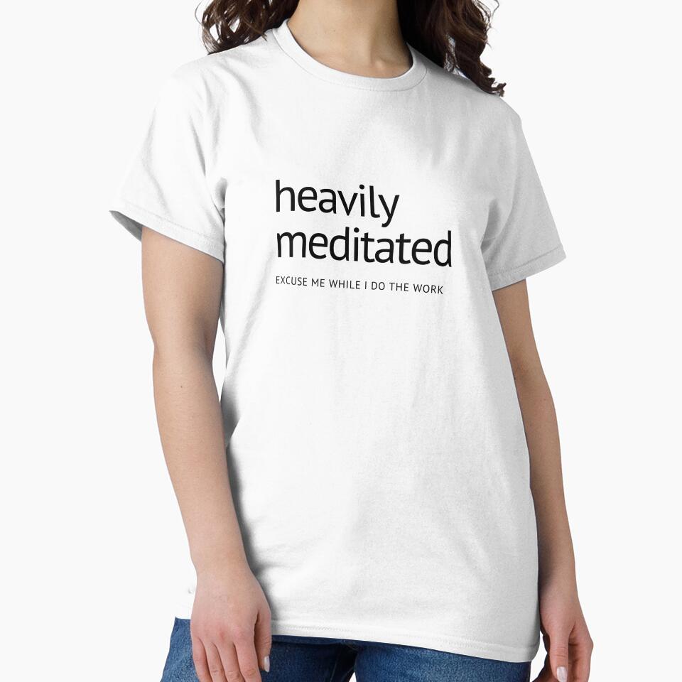 heavily meditated - excuse me while I do the work by DontKnowMuch