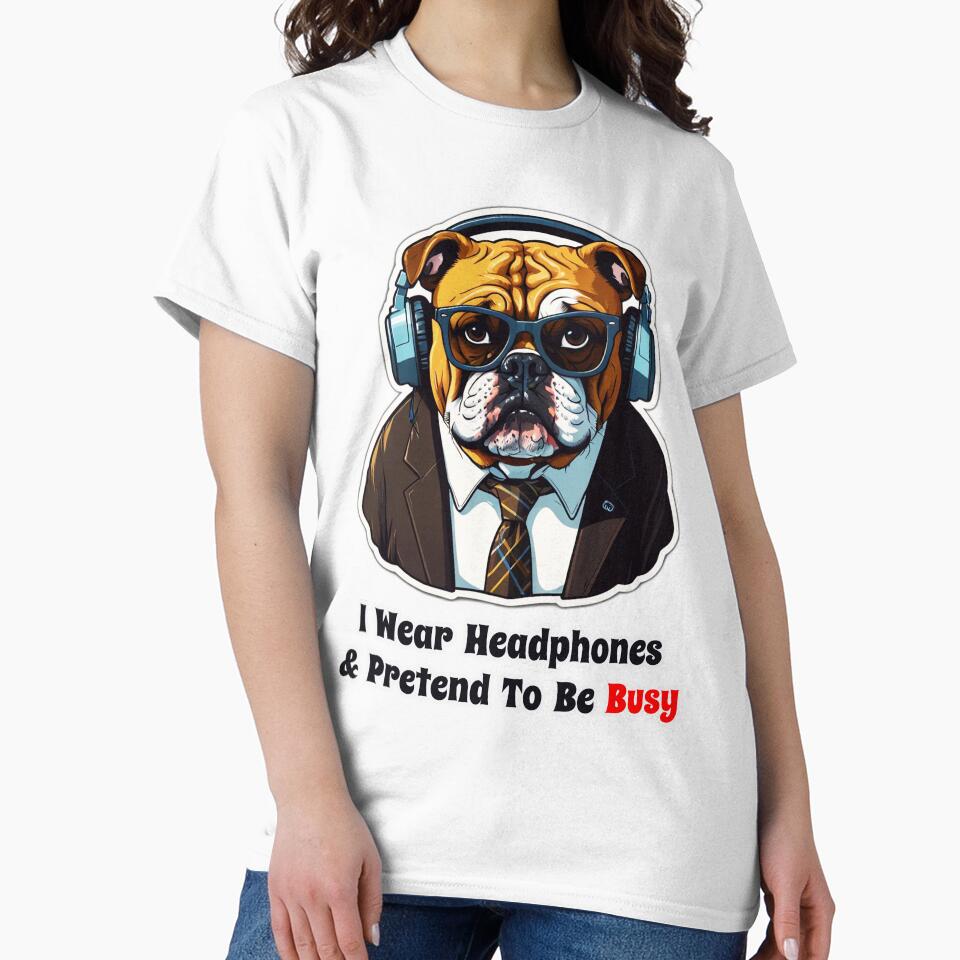 I Wear Headphones and Pretend to be BUSY - Lazy Coworker Gift by Ridiculam Toga