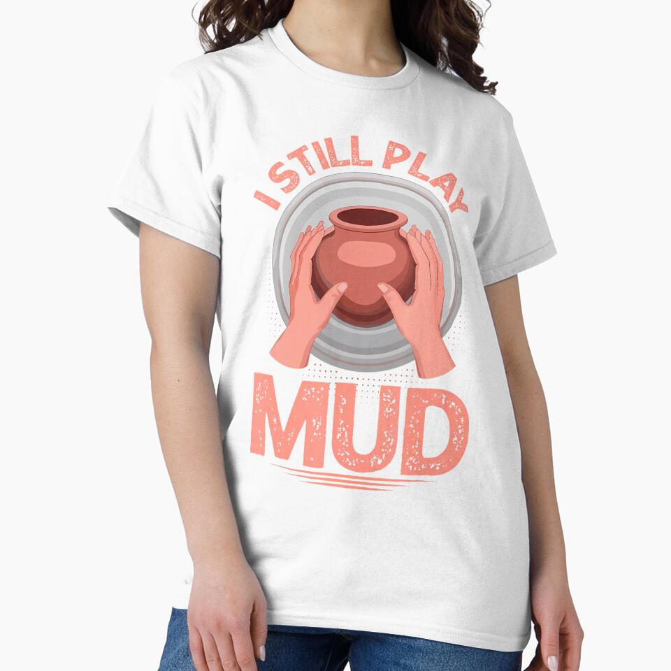 I Still Play In The Mud Pottery Clay Artist Pottery by JacquelineEnri