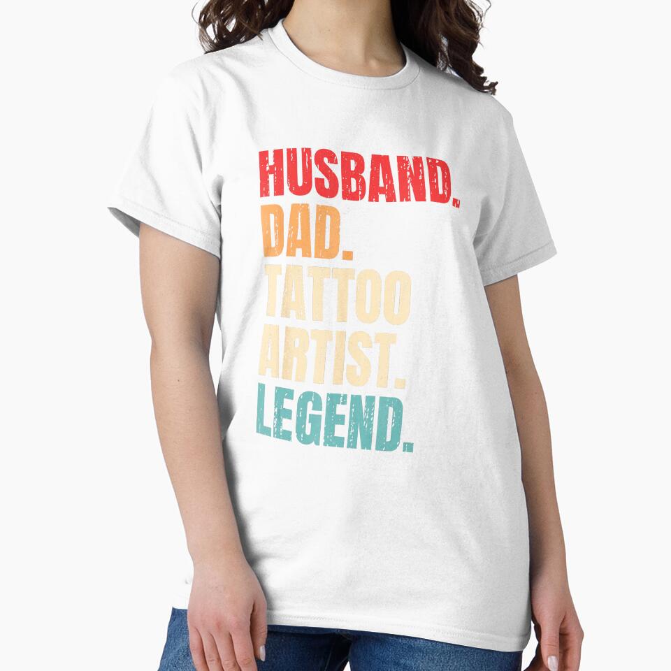 Husband Dad Tattoo Artist Legend Bold Quote Design by Modaozushi216