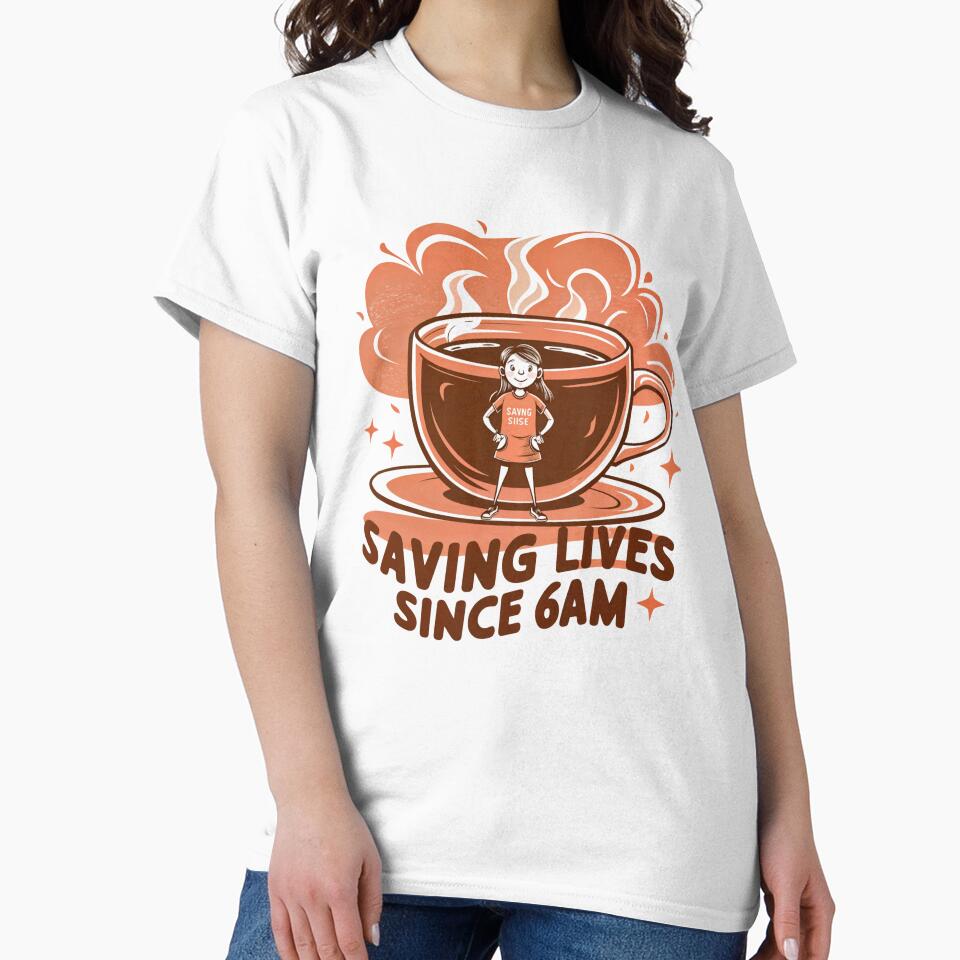 Saving Lives Since 6am Coffee Barista,  For  barista,for a waiter, for a coffee shop by winnermemes