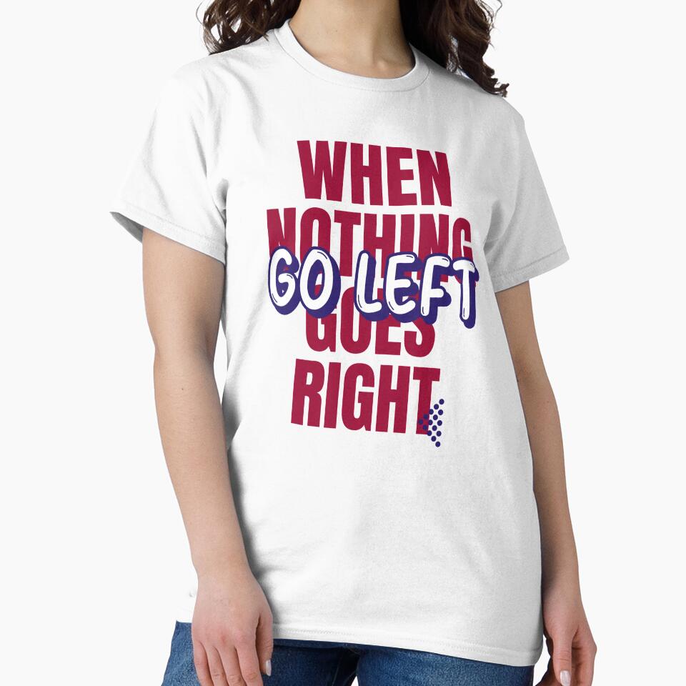 When Nothing Goes Right Go Left - Plot Twist Quote by Quotes-I-Wear