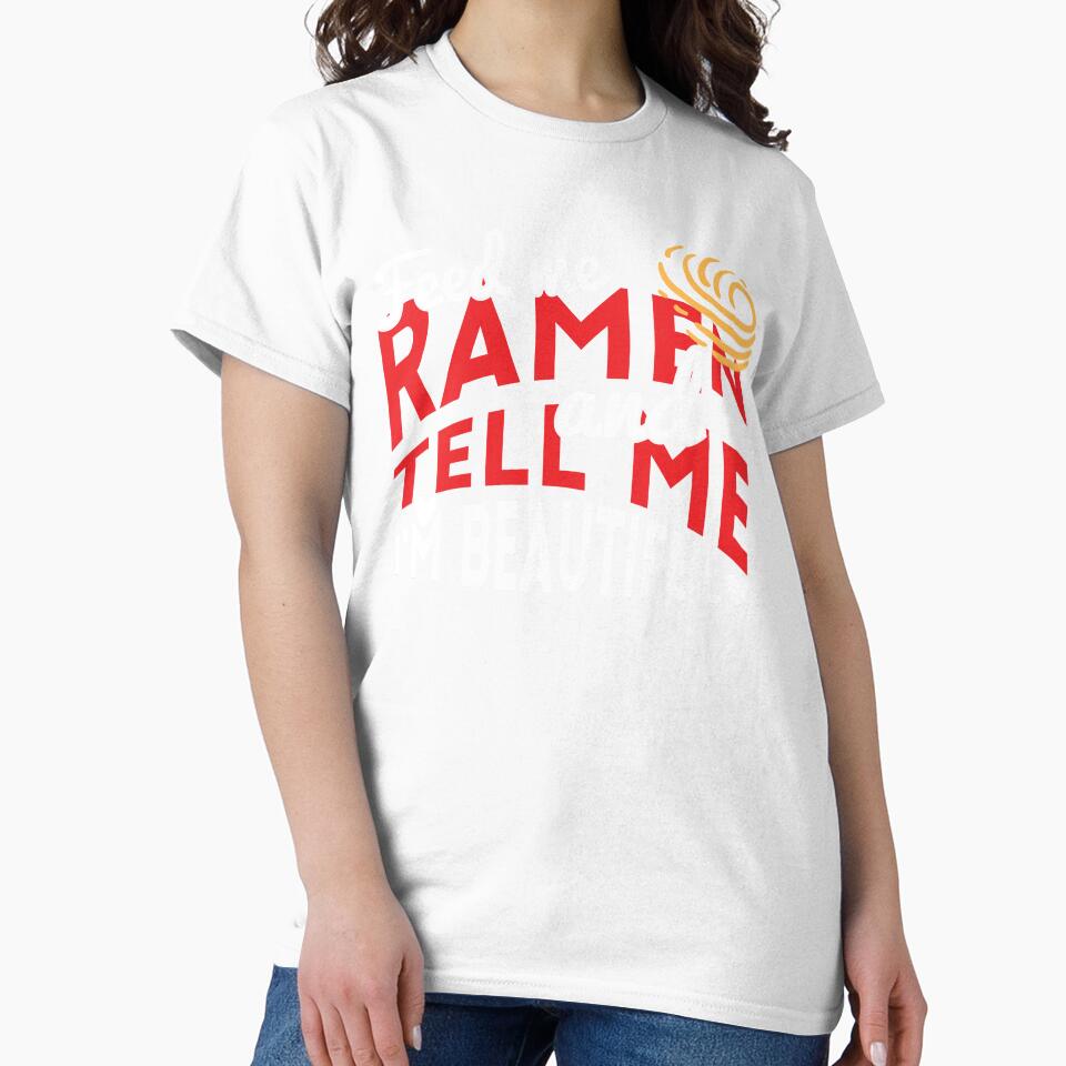 Feed me Ramen and Tell me im beautiful by Grinover