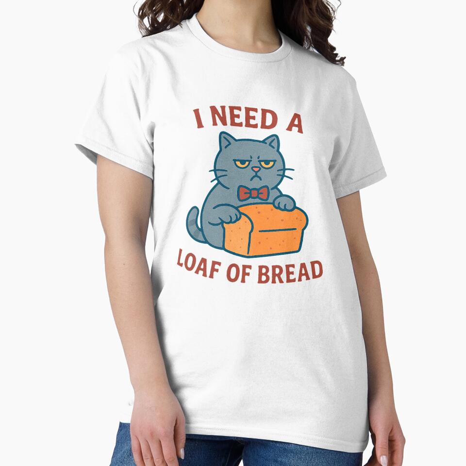 Grumpy Cat Needs Bread – Funny Loaf Quote Design by FriskySloths