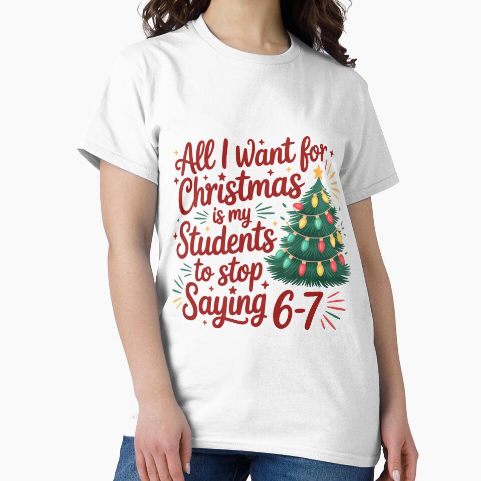 “All I Want for Christmas Is My Students to Stop Saying 6–7” by Daisy Doodles