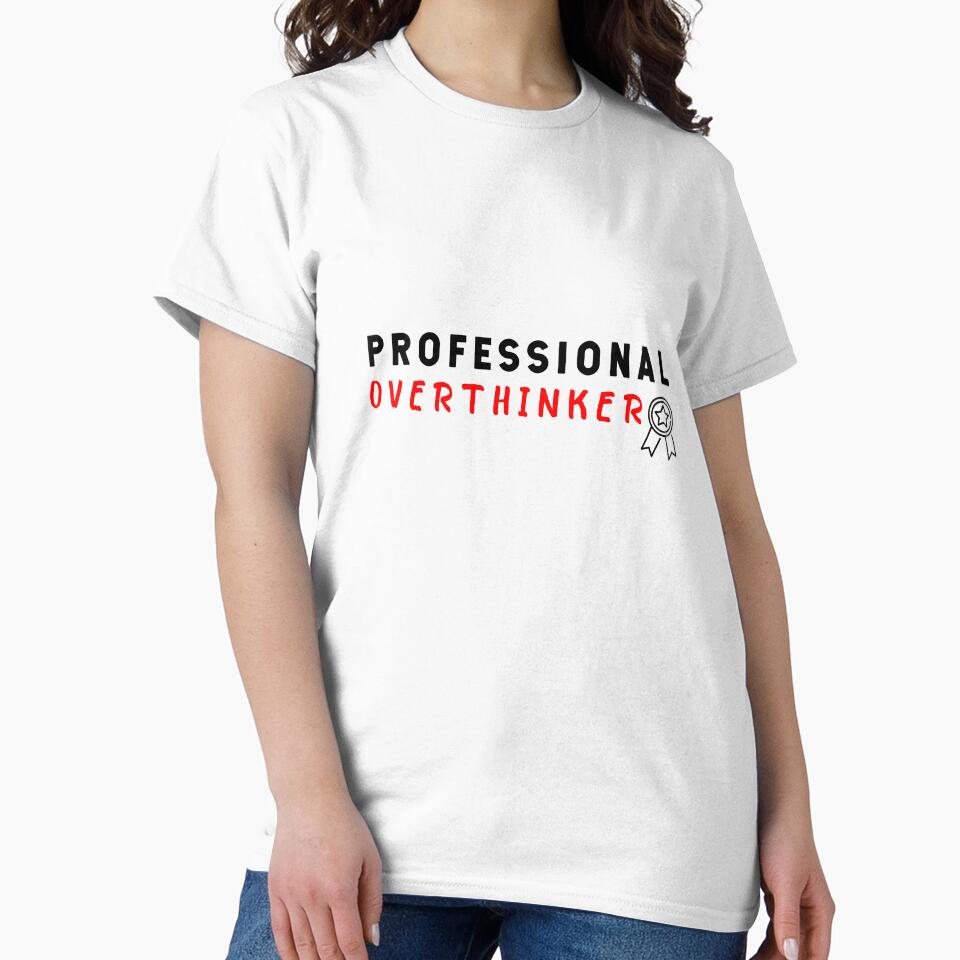 professional overthinker,professional overthinker t-shirt,professional overthinker stickers by younesennassiri