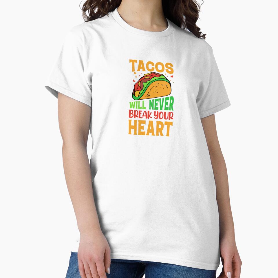 Tacos will never break your heart by mbradley517