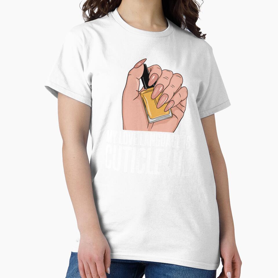 My Love Language Is Cuticle Oil  Nail Care Lover Design by Nzgiftsandmore