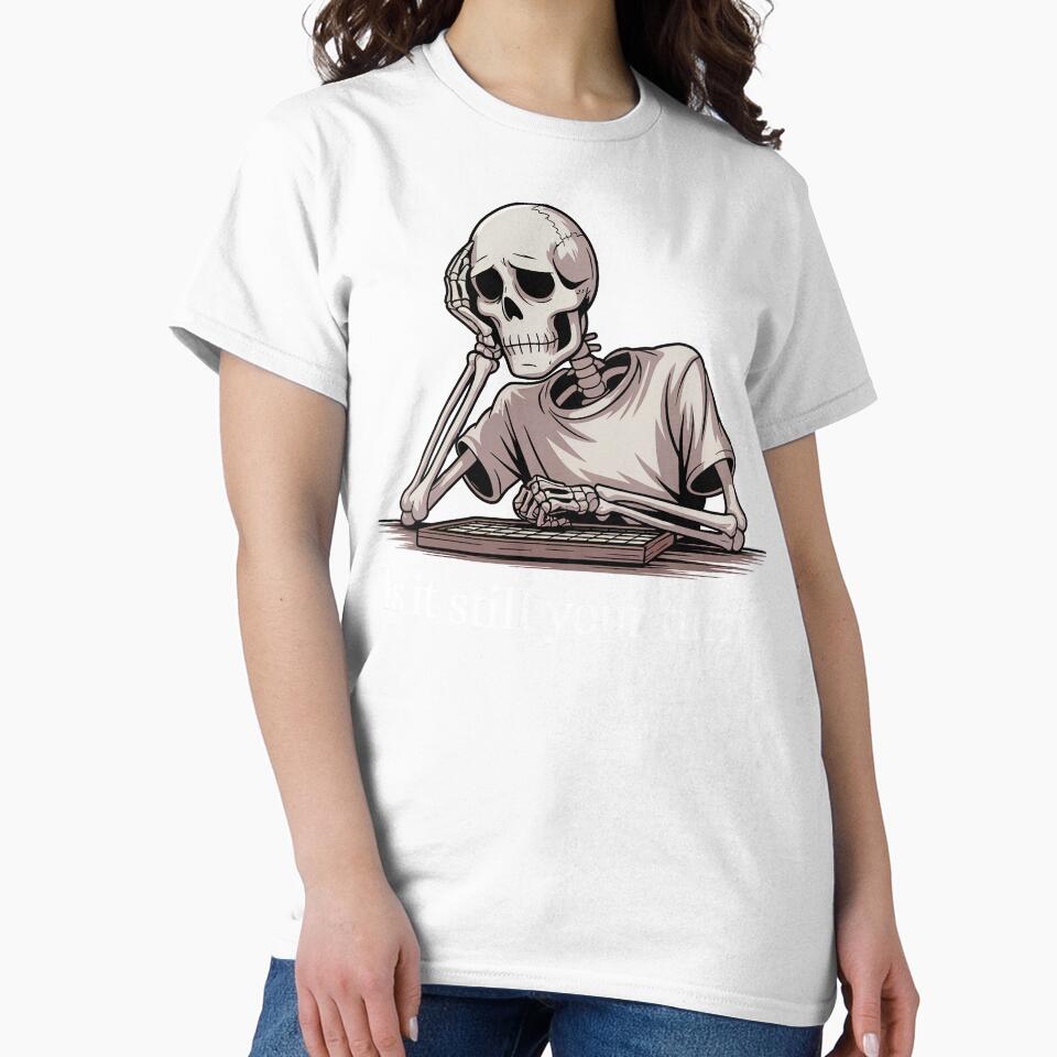 Is It Still Your Turn Funny Skeleton by Jacky-Design