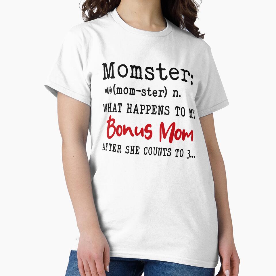 Momster What Happens To My Bonus Mom Mothers Day Funny Stepmom by EasyPrintGift