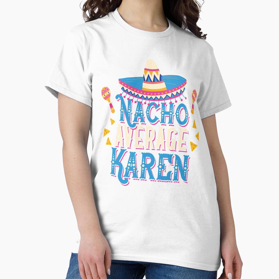 Nacho Average Karen by AdventureTee