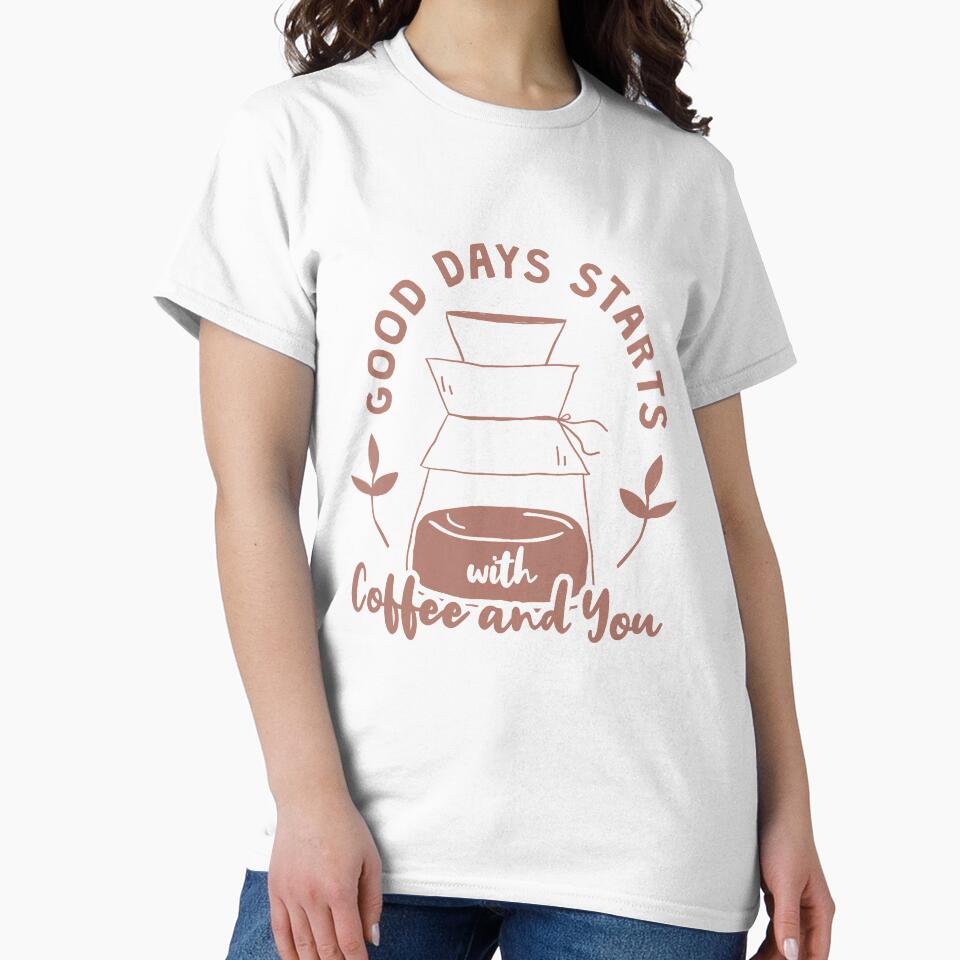 Good Days Starts With Coffee and You by TheFlipRepublic