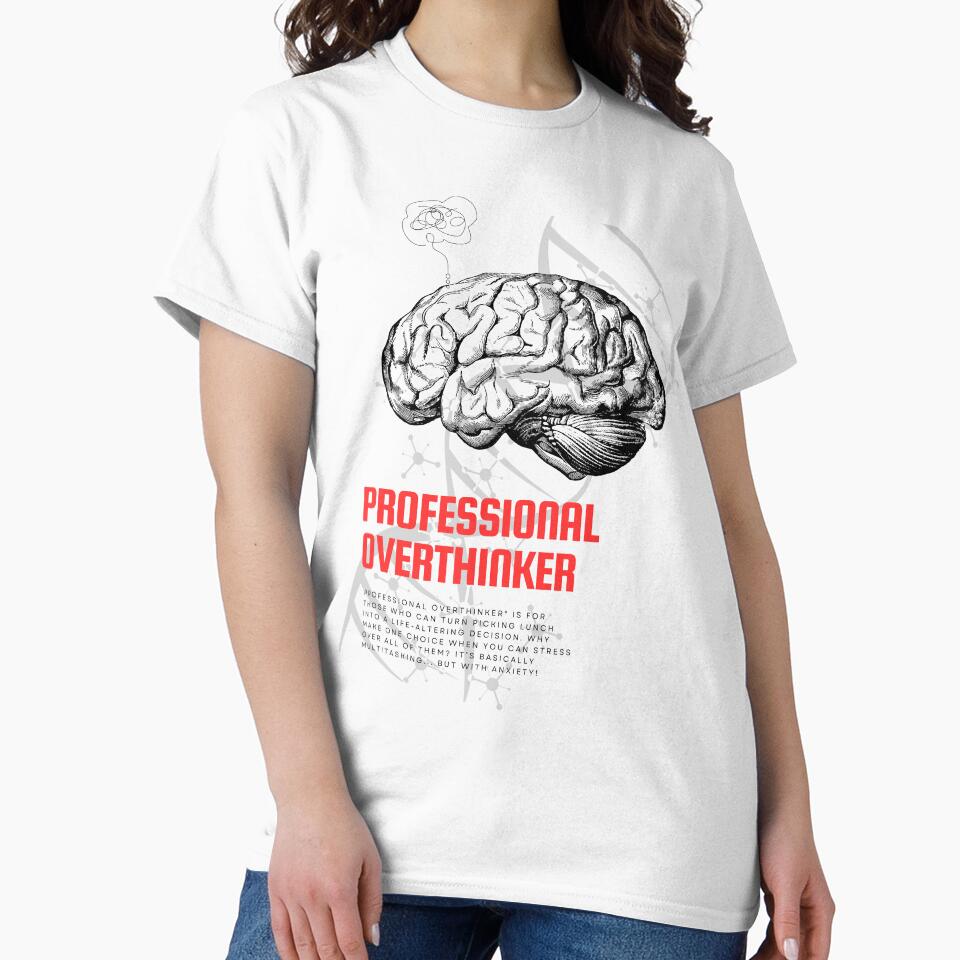 Professional Overthinker T-Shirt by Monarchic