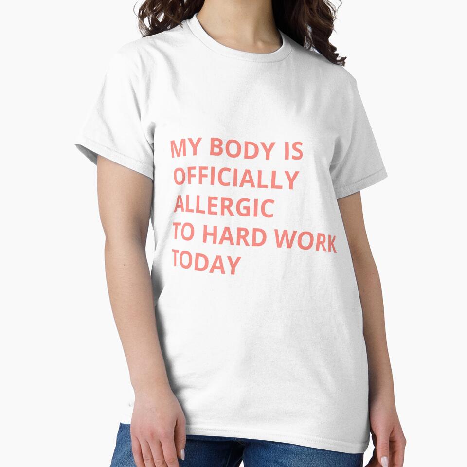 Funny Allergic to Hard Work T-Shirt | Sarcastic Office Humor Job Gift by BeanNTee