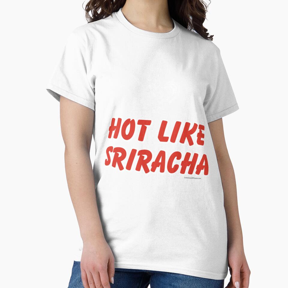 Hot Like Sriracha Design by MatchaMilkCo