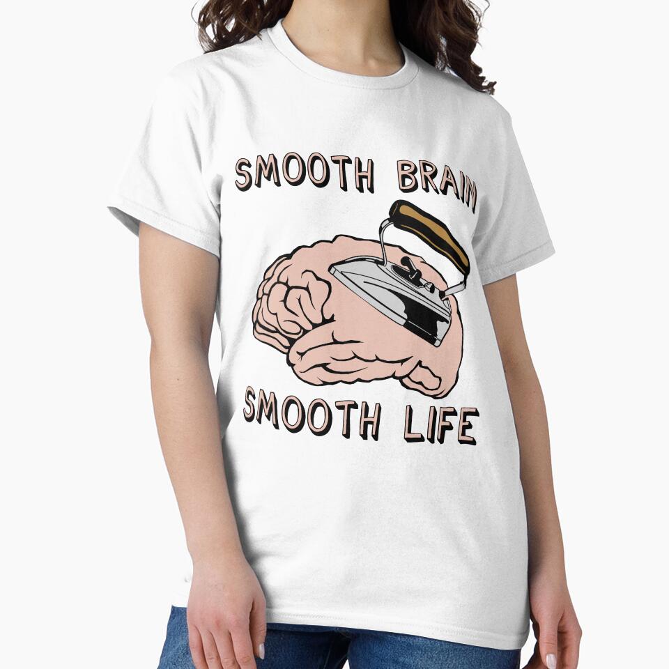 Smooth Brain Smooth Life - Oddly Specific Meme by SpaceDogLaika