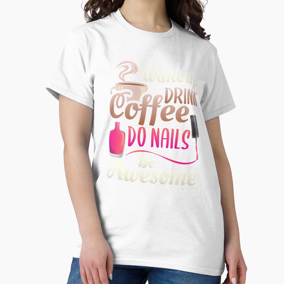 Wake Up Drink Coffee Do Nails Polish, Women's Nail Tech Beautician Cosmetology by Merchking1