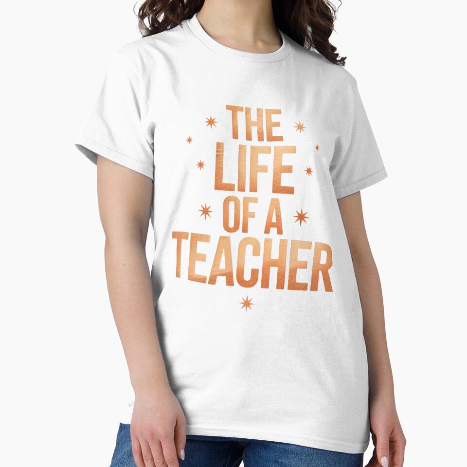 The Life of a Teacher Funny Teacher Appreciation Quote Design by PosiMCreations