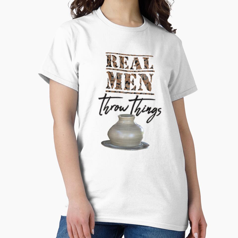 Real Men Throw Things / Pottery Wheel / Funny Pottery by bryanmcclelland