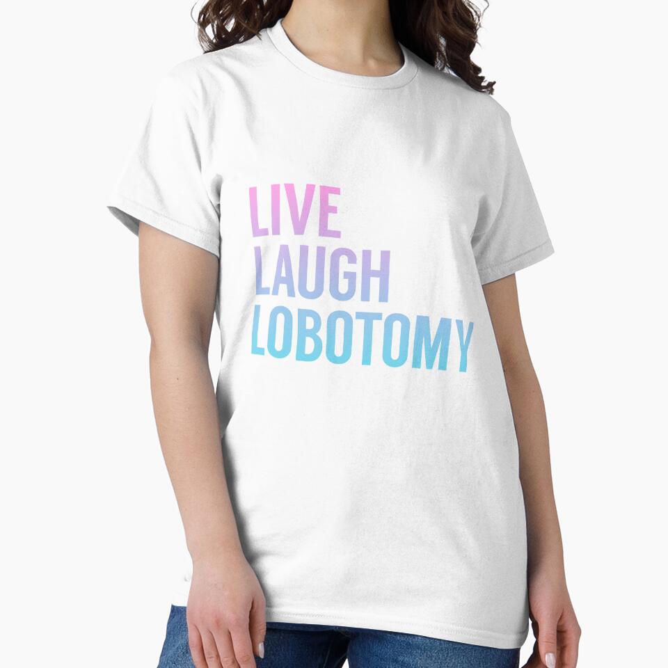 Live Laugh Lobotomy in Pink Blue Gradient by tinyteacups