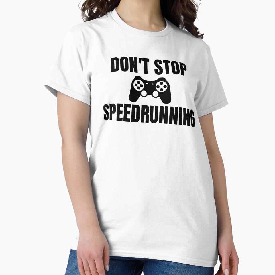 Don’t Stop Speedrunning Classic Gamer Quote by PHRASEandSTYLE