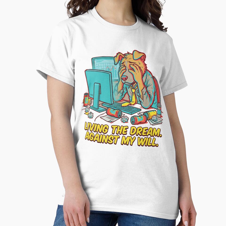 Living The Dream Against My Will - Sarcastic Corporate Burnout Dog by Deadpan Decor
