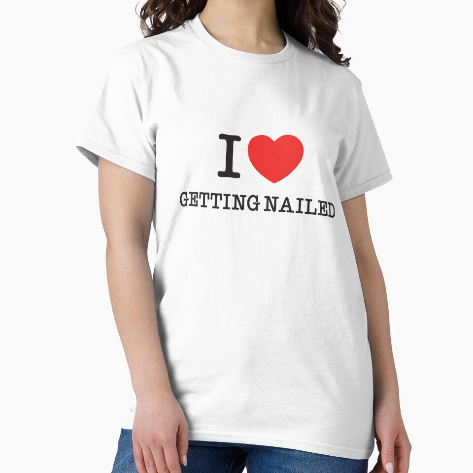 I Love Getting Nailed | Funny Nail Salon Humor T-Shirt | Bold Beauty Statement Tee by PaintedPixels01