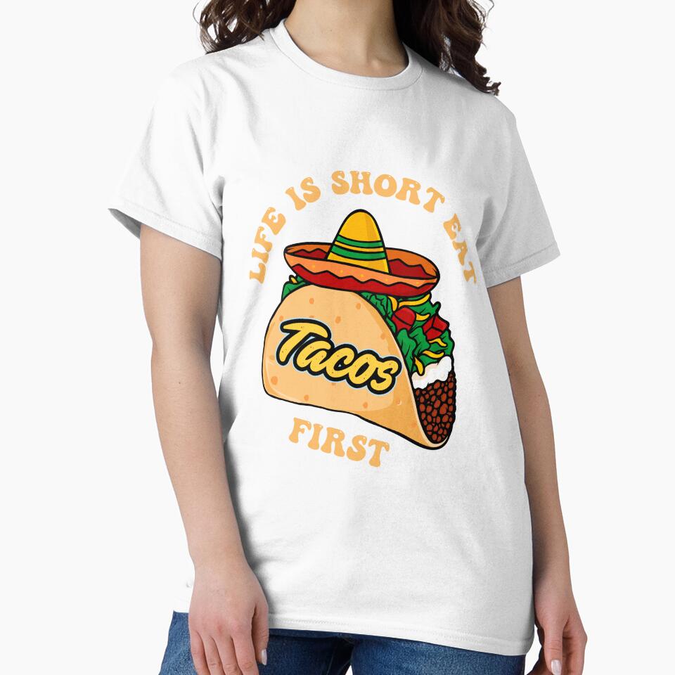 Life is short, eat tacos first by asbno19