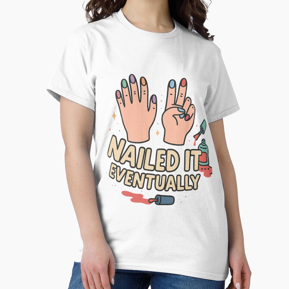 Nailed It… Eventually – Funny Nail Art Lover Design by Laughprints