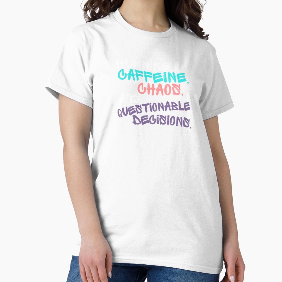 Running on Caffeine, Chaos & Questionable Decisions Tee/Hoodi by PositiveVibes00
