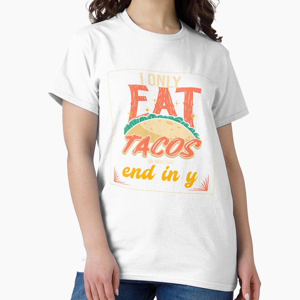I Only Eat Tacos On Days That End In Y by Paula Helit