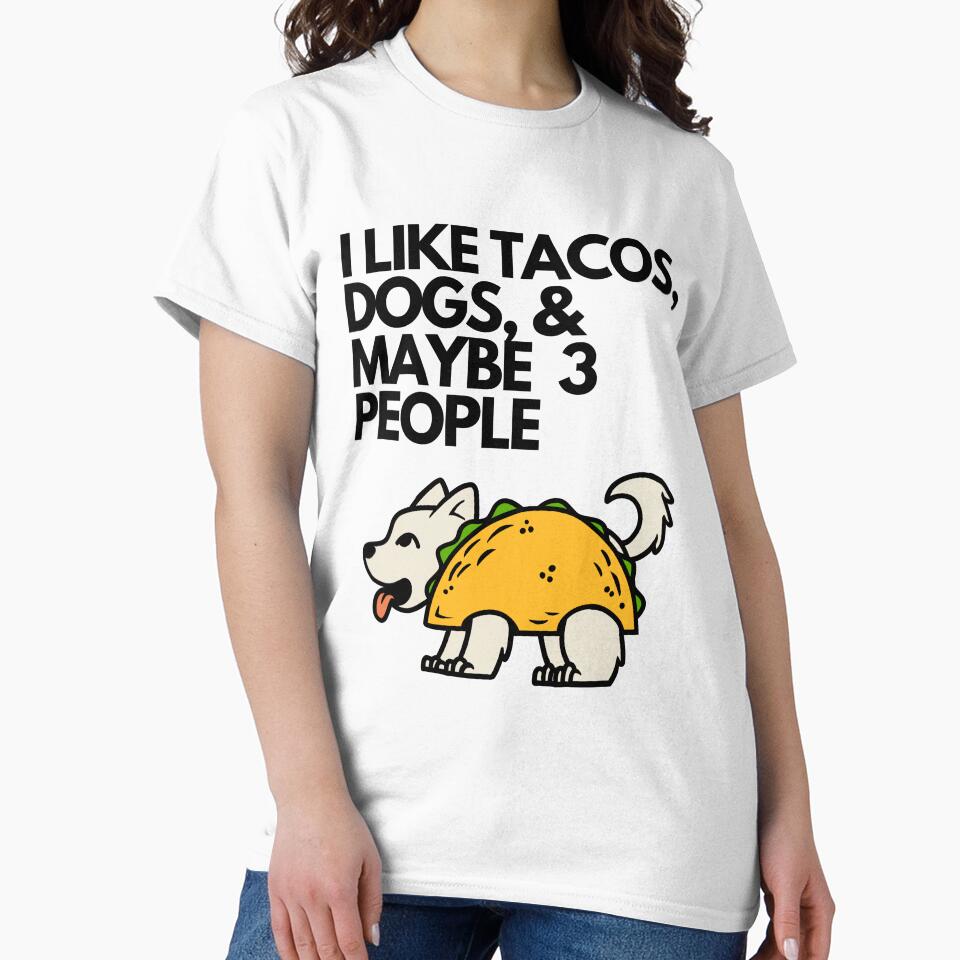 I Like Tacos Dogs And Maybe 3 People by Blakleyshop
