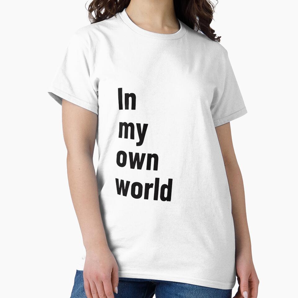 In My Own World Introvert T-Shirt | Quiet Personality | Aesthetic Typography by Restless Mortal