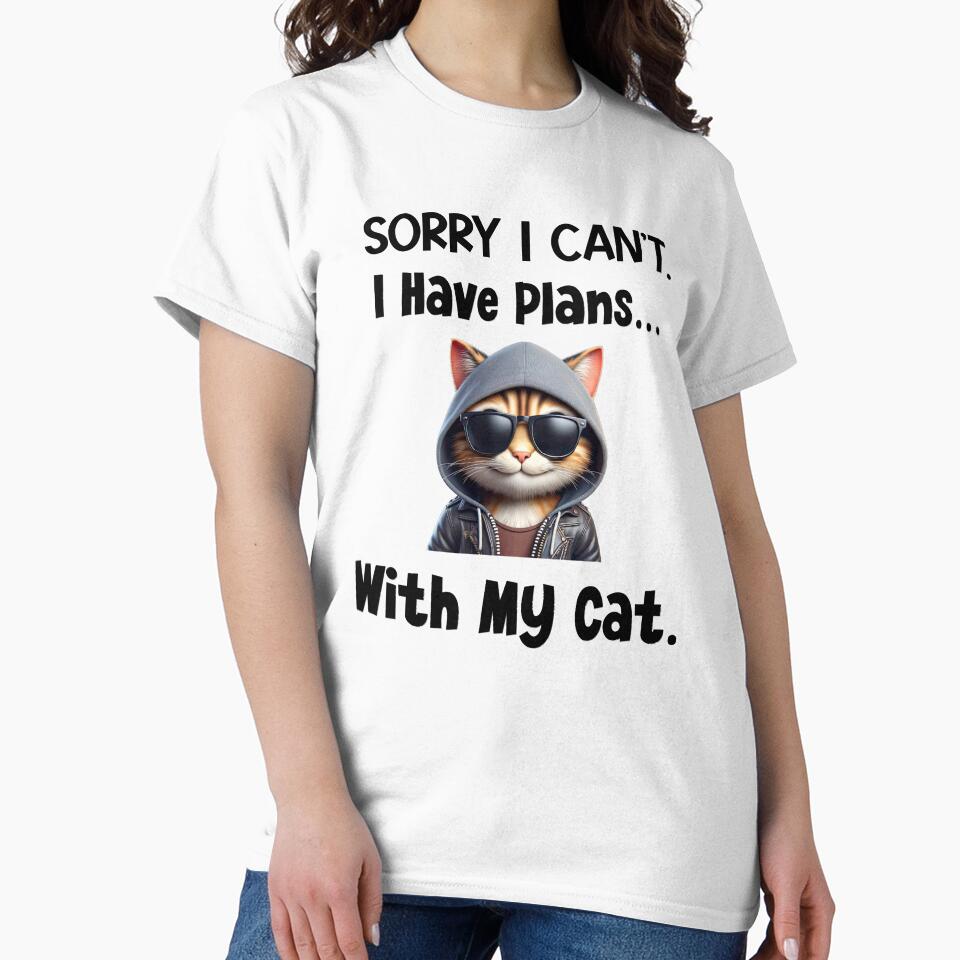Sorry I Can't.  I Have Plans With My Cat. by MyMysTShirts