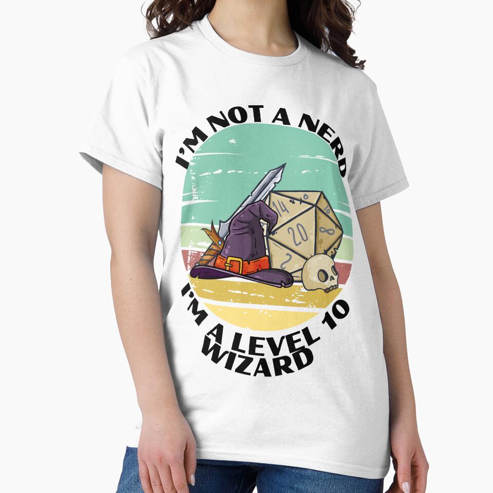 Tabletop RPG | I'm Not A Nerd, I'm A Level 10 Wizard by DJ-Portable