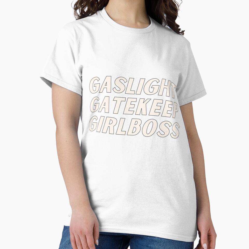 gaslight gatekeep girlboss shirt by SeasterSeastert